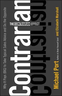 El efecto contrario: Por qué merece la pena (y mucho) seguir el consejo típico de ventas y hacer lo contrario - The Contrarian Effect: Why It Pays (Big) to Take Typical Sales Advice and Do the Opposite