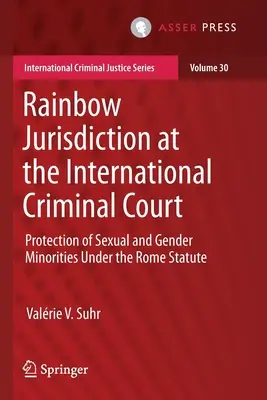 Jurisdicción Arco Iris en la Corte Penal Internacional: La protección de las minorías sexuales y de género en el Estatuto de Roma - Rainbow Jurisdiction at the International Criminal Court: Protection of Sexual and Gender Minorities Under the Rome Statute