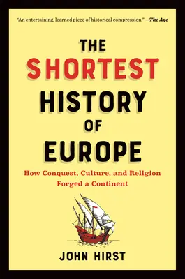 La historia más breve de Europa: Cómo la conquista, la cultura y la religión forjaron un continente - Un relato para nuestro tiempo - The Shortest History of Europe: How Conquest, Culture, and Religion Forged a Continent--A Retelling for Our Times