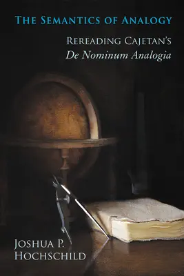 Semántica de la analogía: Relectura del De Nominum Analogia de Cayetano - The Semantics of Analogy: Rereading Cajetan's De Nominum Analogia