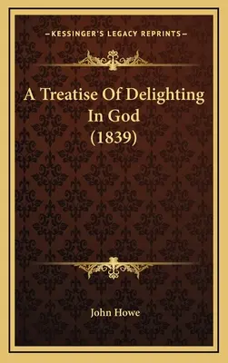 Tratado del deleite en Dios (1839) - A Treatise of Delighting in God (1839)