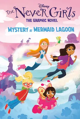 Misterio en la Laguna de las Sirenas (Disney Las Chicas de Nunca Jamás: Novela Gráfica #1) - Mystery at Mermaid Lagoon (Disney the Never Girls: Graphic Novel #1)