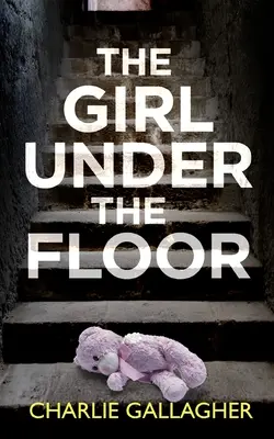 THE GIRL UNDER THE FLOOR un thriller policíaco absolutamente apasionante con un giro inesperado - THE GIRL UNDER THE FLOOR an absolutely gripping crime thriller with a massive twist