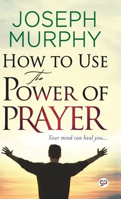 Cómo utilizar el poder de la oración - How to Use the Power of Prayer