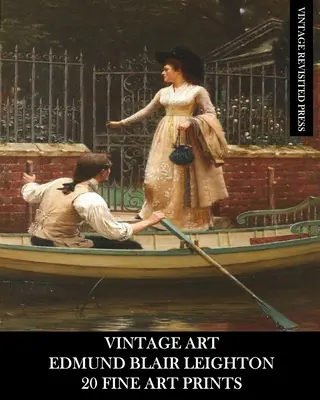 Arte Vintage: Edmund Blair Leighton: 20 Estampas de Bellas Artes: Efemérides históricas y románticas para enmarcar y collage - Vintage Art: Edmund Blair Leighton: 20 Fine Art Prints: Historical and Romanticism Ephemera for Framing and Collage