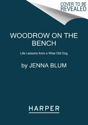 Woodrow en el banquillo: Lecciones de vida de un sabio perro viejo - Woodrow on the Bench: Life Lessons from a Wise Old Dog