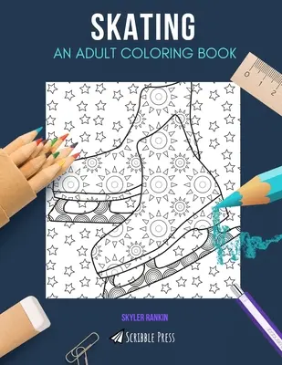 Patinaje: UN LIBRO PARA COLOREAR PARA ADULTOS: Un libro para colorear de patinaje para adultos - Skating: AN ADULT COLORING BOOK: A Skating Coloring Book For Adults