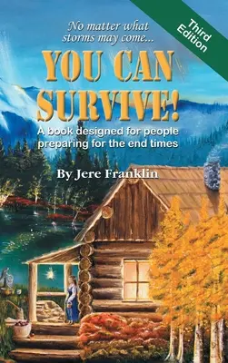 Usted puede sobrevivir: Un libro diseñado para las personas que se preparan para el final de los tiempos - You Can Survive: A book designed for people preparing for the end times
