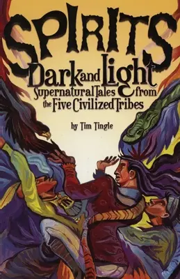 Spirits Dark and Light: Cuentos sobrenaturales de las cinco tribus civilizadas - Spirits Dark and Light: Supernatural Tales from the Five Civilized Tribes