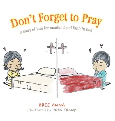 No te olvides de rezar: Una historia de amor a los hombres y de fe en Dios - Don't Forget to Pray: A story of love for mankind and faith in God
