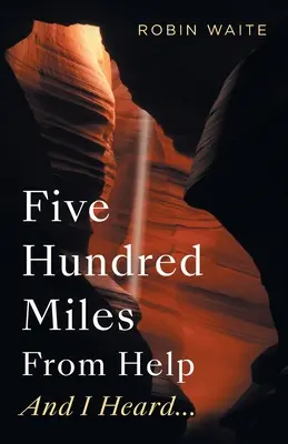 A quinientas millas de la ayuda y oí... - Five Hundred Miles From Help And I Heard...