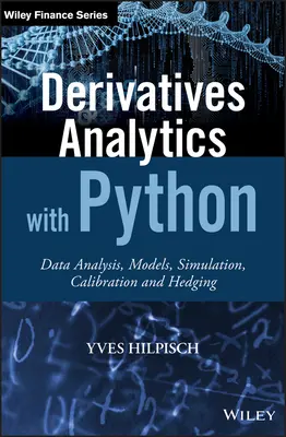 Análisis de derivados con Python: Análisis de datos, modelos, simulación, calibración y cobertura - Derivatives Analytics with Python: Data Analysis, Models, Simulation, Calibration and Hedging