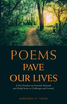 Poems Pave Our Lives: Un poeta reflexiona sobre cuestiones personales, nacionales y mundiales como retos y lecciones - Poems Pave Our Lives: A Poet Ponders on Personal, National, and Global Issues as Challenges and Lessons!
