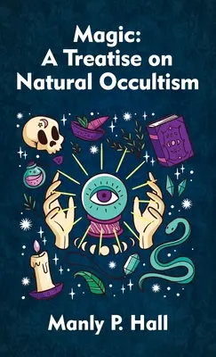 Magia: Tratado de ocultismo natural Tapa dura - Magic: A Treatise on Natural Occultism Hardcover