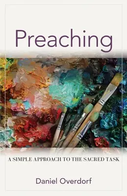 Predicar: un enfoque sencillo de la tarea sagrada - Preaching: A Simple Approach to the Sacred Task