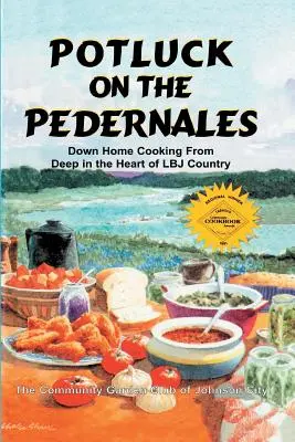 Potluck on the Pedernales: Cocina casera en el corazón del país de LBJ - Potluck on the Pedernales: Down Home Cooking from Deep in the Heart of LBJ Country