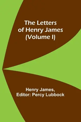 Las cartas de Henry James (volumen I) - The Letters of Henry James (volume I)