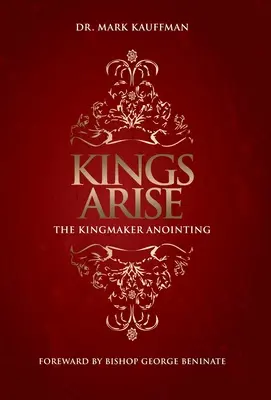 Kings Arise: La Unción del Hacedor de Reyes - Kings Arise: The Kingmaker Anointing