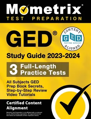 Guía de Estudio del GED 2023-2024 Todas las Materias - 3 Exámenes de Práctica Completos, Secretos del Libro de Preparación para el GED, Video Tutoriales de Revisión Paso a Paso: [Contenido certificado - GED Study Guide 2023-2024 All Subjects - 3 Full-Length Practice Tests, GED Prep Book Secrets, Step-by-Step Review Video Tutorials: [Certified Content