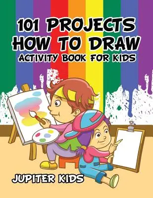 101 Proyectos Cómo Dibujar Libro de Actividades para Niños Libro de Actividades - 101 Projects How to Draw Activity Book for Kids Activity Book