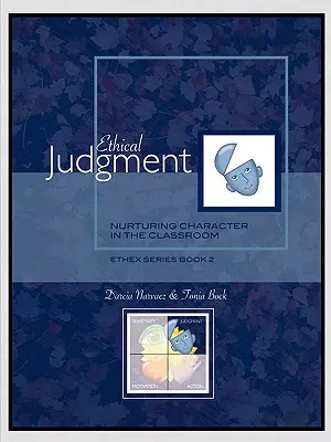 El juicio ético: Fomentar el carácter en el aula, Serie EthEx, Libro 2 - Ethical Judgment: Nurturing Character in the Classroom, EthEx Series Book 2