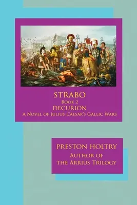 Marcellus Strabo-Libro 2 DECURION-Una novela de las guerras galas de Julio César - Marcellus Strabo-Book 2 DECURION-A Novel oF Julius Caesar's Gallic Wars