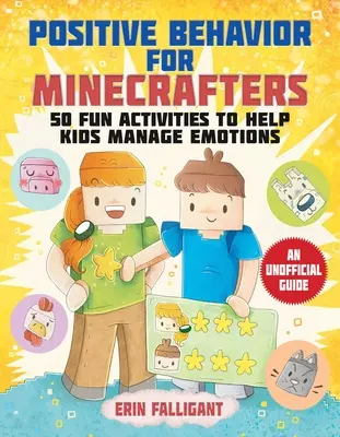 Comportamiento positivo para Minecrafters: 50 actividades divertidas para ayudar a los niños a controlar sus emociones - Positive Behavior for Minecrafters: 50 Fun Activities to Help Kids Manage Emotions