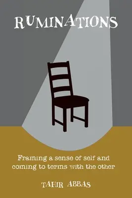 Reflexiones: Enmarcar el sentido de uno mismo y llegar a un acuerdo con el otro - Ruminations: Framing a sense of self and coming to terms with the other