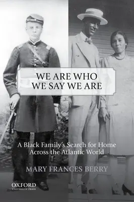 Somos quienes decimos ser: La búsqueda del hogar de una familia negra a través del mundo atlántico - We Are Who We Say We Are: A Black Family's Search for Home Across the Atlantic World