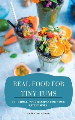 Comida de verdad para chicles pequeños - Real Food For Tiny Tums