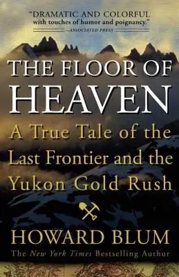 El suelo del cielo: Una historia real de la última frontera y la fiebre del oro del Yukón - The Floor of Heaven: A True Tale of the Last Frontier and the Yukon Gold Rush