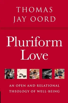 Amor pluriforme: Una teología abierta y relacional del bienestar - Pluriform Love: An Open and Relational Theology of Well-Being