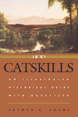 The Catskills: Guía histórica ilustrada con nomenclátor - The Catskills: An Illustrated Historical Guide with Gazetteer