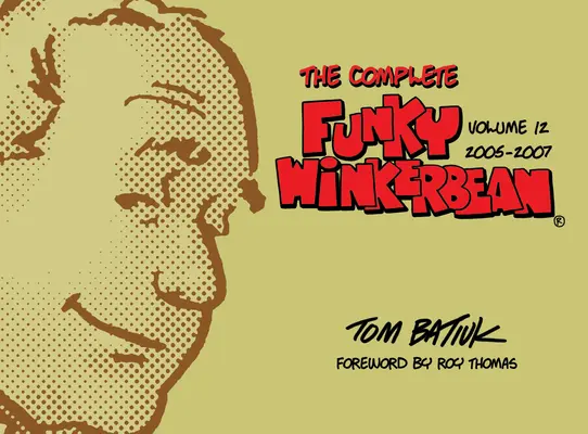 The Complete Funky Winkerbean, Volumen 12, 2005-2007 - The Complete Funky Winkerbean, Volume 12, 2005-2007