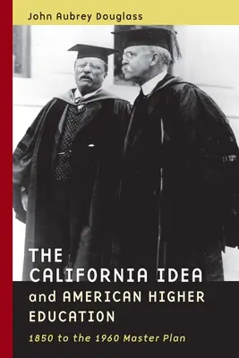 La idea de California y la educación superior estadounidense: De 1850 al Plan Maestro de 1960 - The California Idea and American Higher Education: 1850 to the 1960 Master Plan