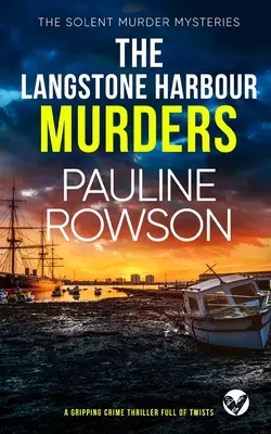 LOS ASESINATOS DE LANGSTONE HARBOUR un apasionante thriller policiaco lleno de giros inesperados - THE LANGSTONE HARBOUR MURDERS a gripping crime thriller full of twists