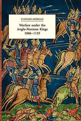 La guerra bajo los reyes anglo-normandos 1066-1135 - Warfare Under the Anglo-Norman Kings 1066-1135