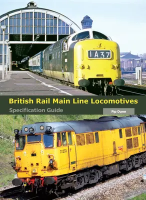 Locomotoras de la línea principal de los ferrocarriles británicos: Guía de especificaciones - British Rail Main Line Locomotives: Specification Guide
