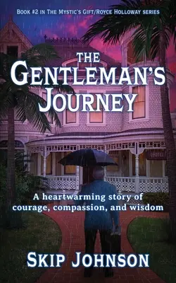 El viaje del caballero: Una conmovedora historia de valor, compasión y sabiduría - The Gentleman's Journey: A heartwarming story of courage, compassion, and wisdom