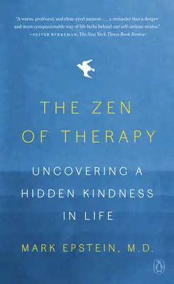 El zen de la terapia: Descubrir la bondad oculta en la vida - The Zen of Therapy: Uncovering a Hidden Kindness in Life