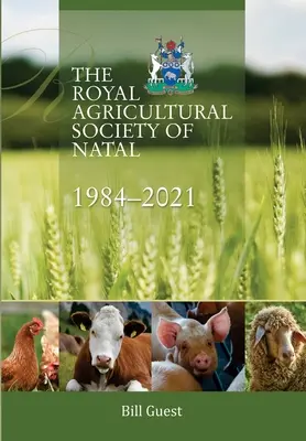 La Real Sociedad Agrícola de Natal, 1984-2021 - The Royal Agricultural Sociey of Natal, 1984-2021
