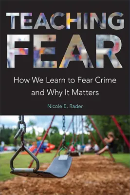 Enseñar el miedo: Cómo aprendemos a temer el crimen y por qué es importante - Teaching Fear: How We Learn to Fear Crime and Why It Matters