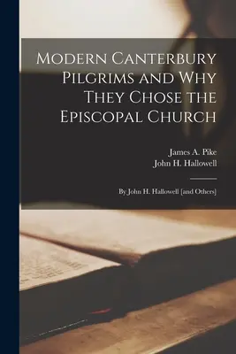 Los modernos peregrinos de Canterbury y por qué eligieron la Iglesia Episcopal: por John H. Hallowell [y otros] (Pike James a. (James Albert) 1913-1) - Modern Canterbury Pilgrims and Why They Chose the Episcopal Church: by John H. Hallowell [and Others] (Pike James a. (James Albert) 1913-1)