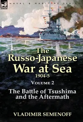 La guerra ruso-japonesa en el mar Volumen 2: La batalla de Tsushima y sus consecuencias - The Russo-Japanese War at Sea Volume 2: The Battle of Tsushima and the Aftermath