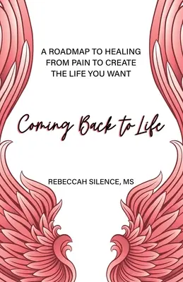 Volver a la vida: Una hoja de ruta para sanar del dolor y crear la vida que deseas - Coming Back to Life: A Roadmap to Healing from Pain to Create the Life You Want