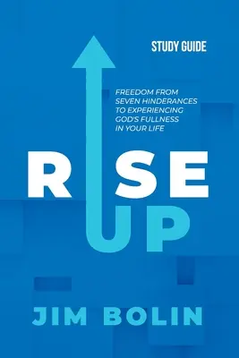 Rise Up - Guía de estudio: Libérate de siete obstáculos para experimentar la plenitud de Dios en tu vida - Rise Up - Study Guide: Freedom from seven hinderances to experiencing God's fullness in your life