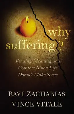 ¿Por qué sufrir? Encontrar sentido y consuelo cuando la vida no tiene sentido - Why Suffering?: Finding Meaning and Comfort When Life Doesn't Make Sense