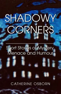 Rincones sombríos: Relatos breves de misterio, amenaza y humor - Shadowy Corners: Short Stories of Mystery, Menace and Humour