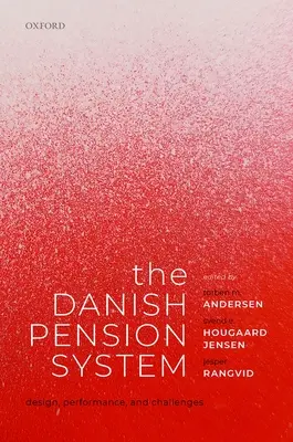 El sistema de pensiones danés: Diseño, rendimiento y retos - The Danish Pension System: Design, Performance, and Challenges