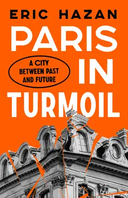 París en ebullición: Una ciudad entre el pasado y el futuro - Paris in Turmoil: A City Between Past and Future